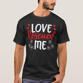 T-shirt L'amour m'a sauvé Refuge pour animaux Cadeau de sa