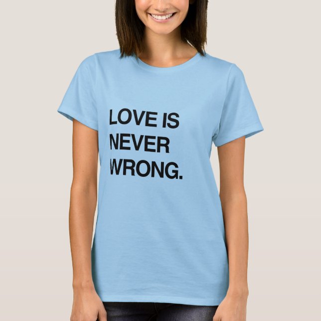 T-SHIRT L'AMOUR N'A JAMAIS TORT (Devant)