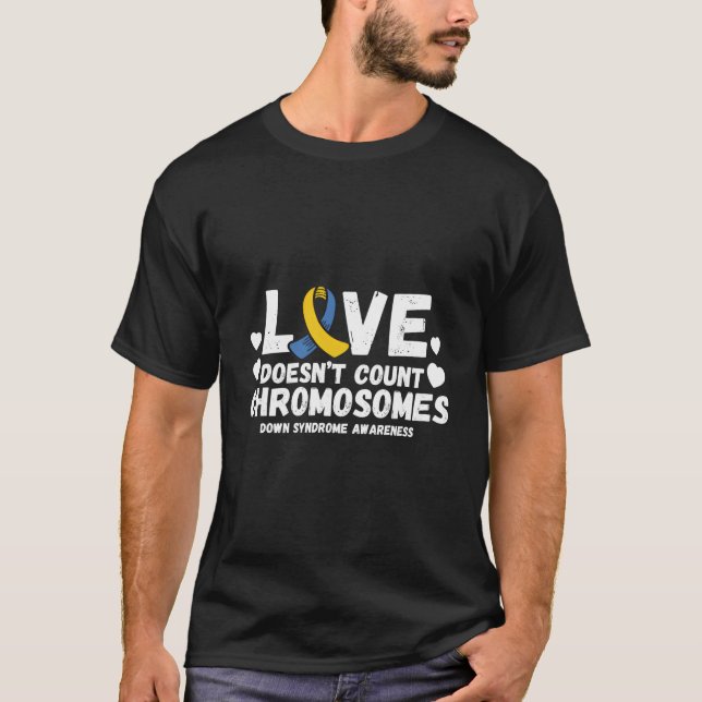 T-shirt L'amour ne compte pas les chromosomes Syndrome de  (Devant)