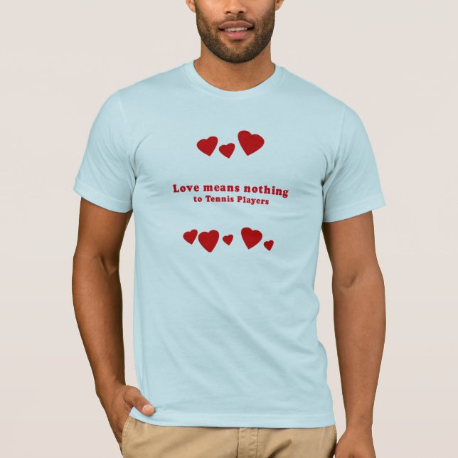 T-SHIRT L'AMOUR NE SIGNIFIE RIEN AUX JOUEURS DE TENNIS (Devant)