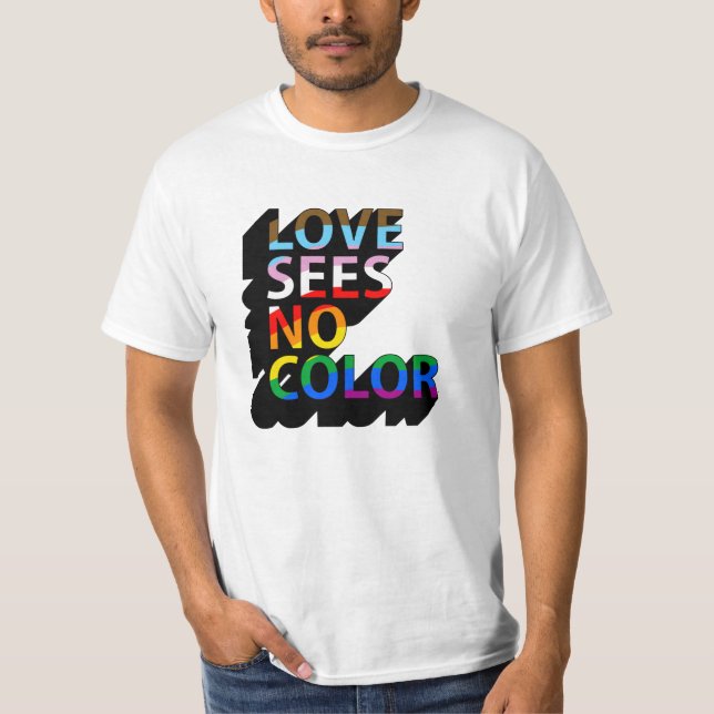T-SHIRT L'AMOUR NE VOIT AUCUNE COULEUR (Devant)