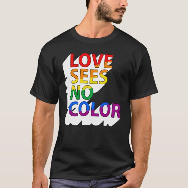 T-SHIRT L'AMOUR NE VOIT AUCUNE COULEUR (Devant)
