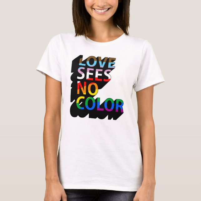 T-SHIRT L'AMOUR NE VOIT AUCUNE COULEUR (Devant)