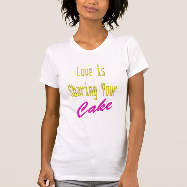 T-shirt L'amour partage votre gâteau (Devant)