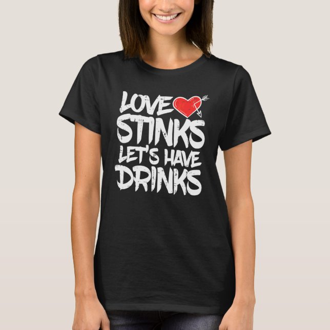T-shirt L'amour pue buvons  Simple anti Saint Valentin (Devant)