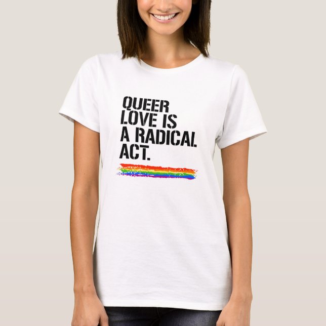 T-shirt L'amour queer est un acte radical (Devant)