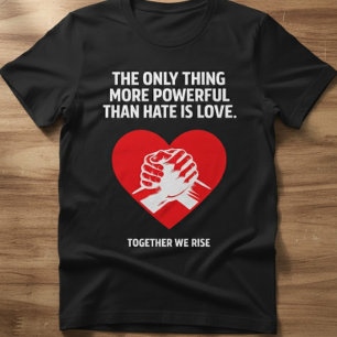 T-shirt L'amour sur la haine – Ensemble nous nous élevons 
