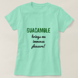 T-shirt L'amusement "GUACAMOLE m'apporte l'immense plaisir