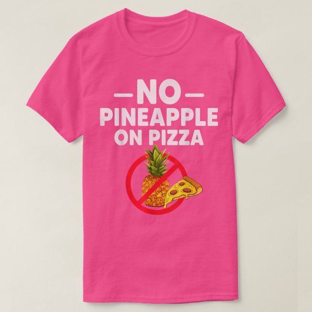 T-shirt L'Ananas Ne Fait Pas Partie De La Pizza Drôle Pour (Design devant)