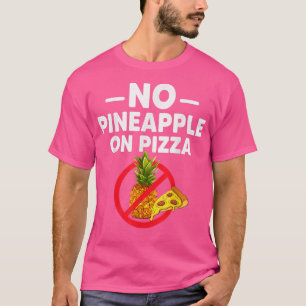 T-shirt L'Ananas Ne Fait Pas Partie De La Pizza Drôle Pour