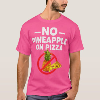 T-shirt L'Ananas Ne Fait Pas Partie De La Pizza Drôle Pour