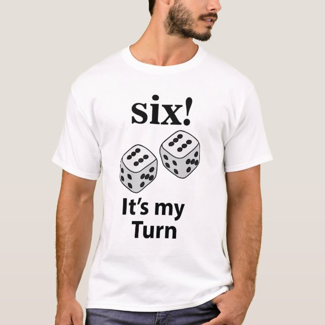 T-shirt Lancer de Dés Six C'est Mon Tour Lancer les Dés (Devant)