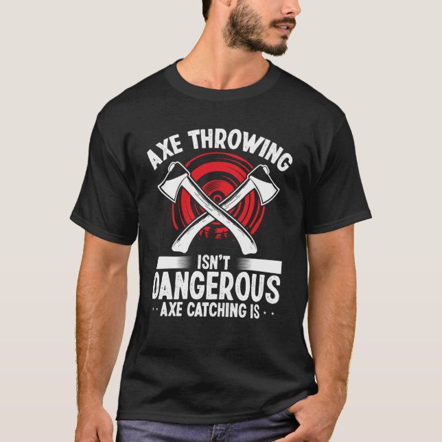 T-shirt Lancer de hache Attraper une hache est dangereux C (Devant)