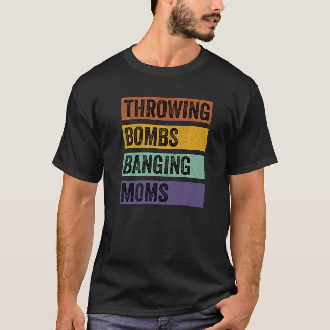 T-shirt Lancer des bombes Bombarder des mamans (Devant)