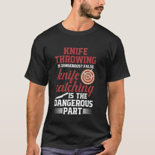 T-shirt Lanceur De Couteaux Le Lancer De Couteaux Est Dang