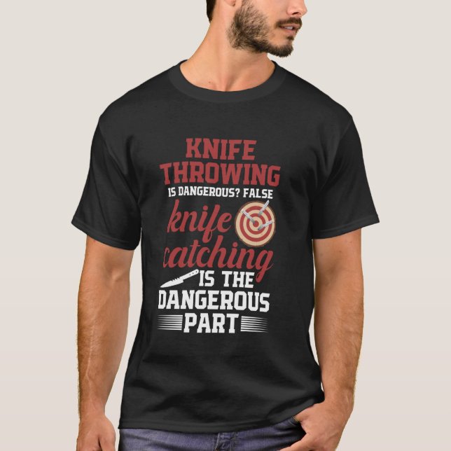 T-shirt Lanceur De Couteaux Le Lancer De Couteaux Est Dang (Devant)