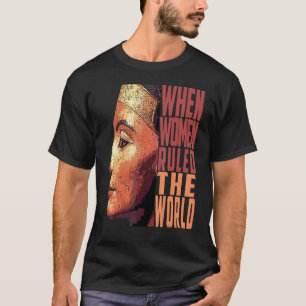 T-shirt L'Ancienne Reine Nefertiti Quand Les Femmes Dirige