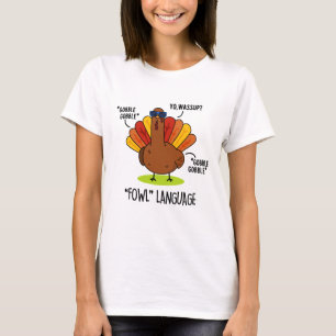 T-shirt Langage de basse-cour Dinde drôle de jeu de mots 