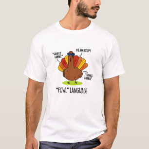T-shirt Langage de basse-cour Dinde drôle de jeu de mots 
