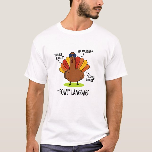 T-shirt Langage de basse-cour Dinde drôle de jeu de mots  (Devant)