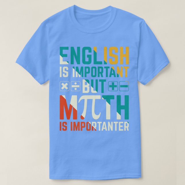 T-shirt L'Anglais Est Important, Mais La Mathématiques Est (Design devant)