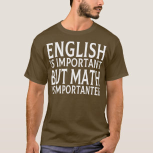 T-shirt L'Anglais Est Important, Mais La Mathématiques Est