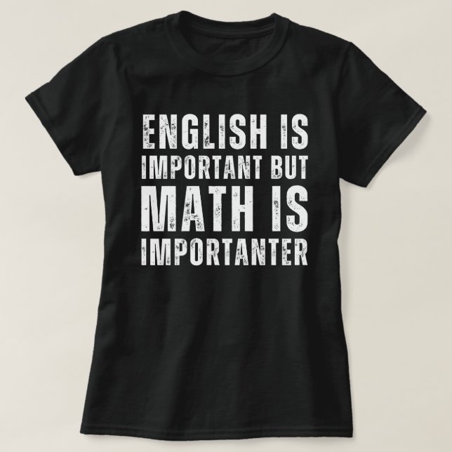 T-shirt l'anglais est important, mais les mathématiques so (Design devant)