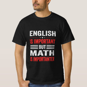 T-shirt L'anglais est important, mais les mathématiques so