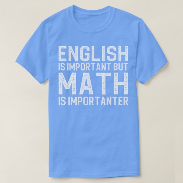 T-shirt L'anglais est important, mais les mathématiques so (Design devant)