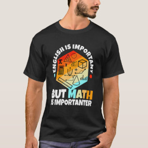 T-shirt L'anglais est important, mais les mathématiques so