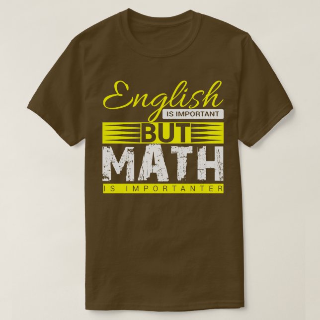 T-shirt L'anglais est important mais les maths (Design devant)
