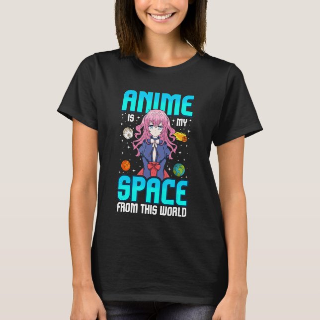 T-shirt L'Anime Est Mon Espace De Cette Filles Geeks Du Mo (Devant)