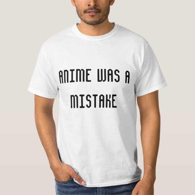 T-shirt l'anime était une erreur (Devant)