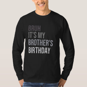 T-shirt L'Anniversaire de Frère Sarcastique Bruh C'est l'a