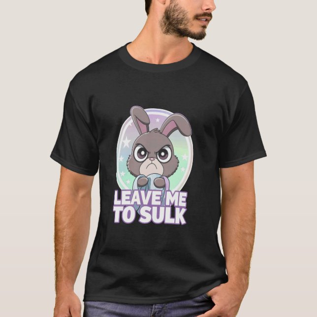 T-shirt Lapin Grumpy ME LAISSE AU SULK Adorable Doux Drôle (Devant)