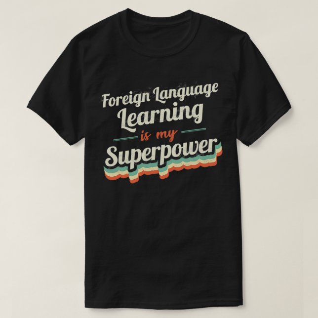 T-shirt L'apprentissage des langues étrangères est ma supe (Design devant)