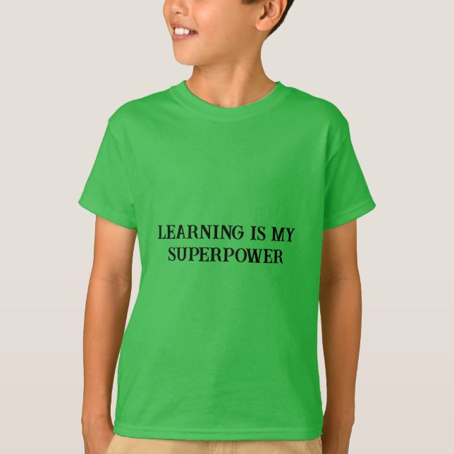 T-shirt L'apprentissage est ma superpuissance - Tee motiva (Devant)