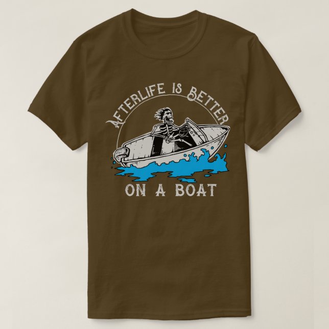 T-shirt L'après-vie est meilleure sur un bateau (Design devant)