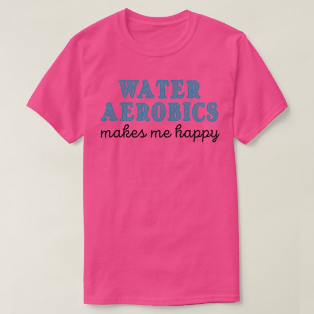T-shirt L'aquagym me rend heureux Cadeaux pour Aqua aerob (Design devant)