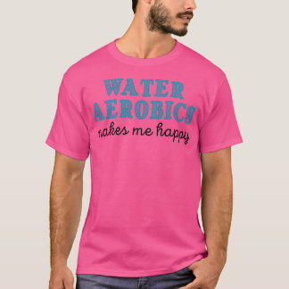 T-shirt L'aquagym me rend heureux Cadeaux pour Aqua aerob