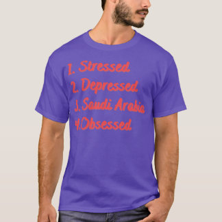 T-shirt L'Arabie Saoudite, en dépression, obsédée