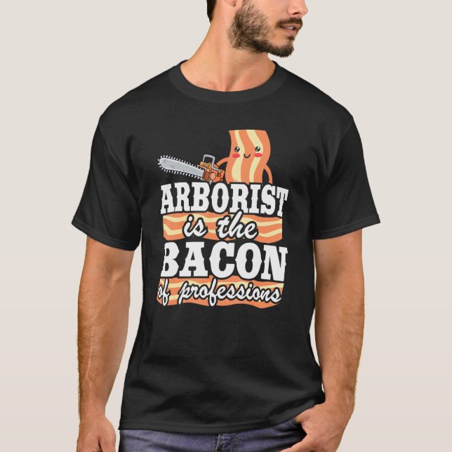 T-shirt L'Arboriste Est Le Bacon Des Professions Logger Pa (Devant)