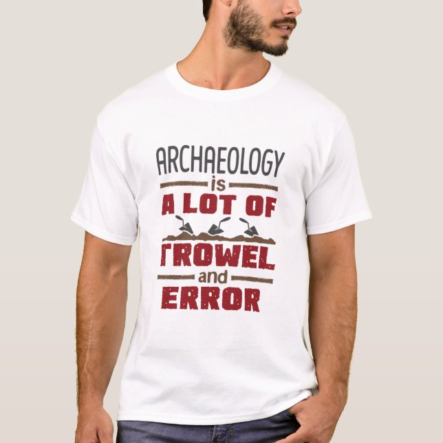 T-shirt L'archéologie est un tas d'erreurs (Devant)