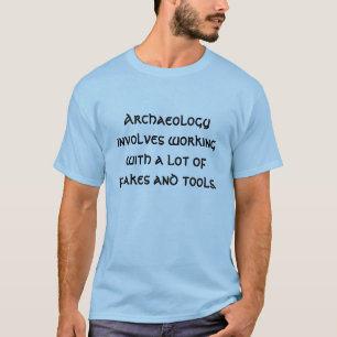 T-shirt L'archéologie implique de fonctionner de beaucoup