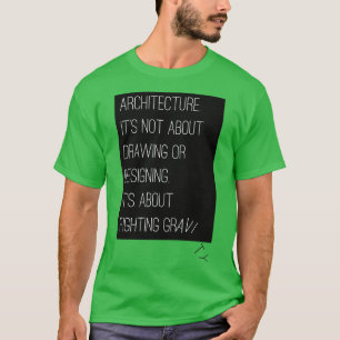 T-shirt L'architecture, c'est combattre la gravité
