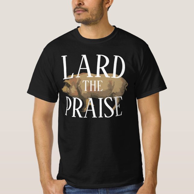 T-SHIRT LARD THE PRAISE 2024 2025 2026 2027 2028 2029 2030 (Devant)