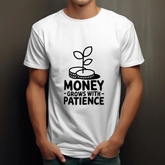 T-shirt L'Argent Augmente Avec La Motivation De Patience (Front)