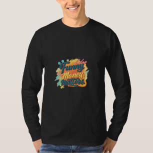 T-shirt L'argent drôle importe les slogans fantaisistes