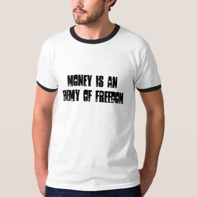 T-SHIRT L'ARGENT EST UN ENNEMI DE LA LIBERTÉ (Devant)