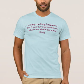 T-shirt l'argent ne fait pas le bonheur. mais….